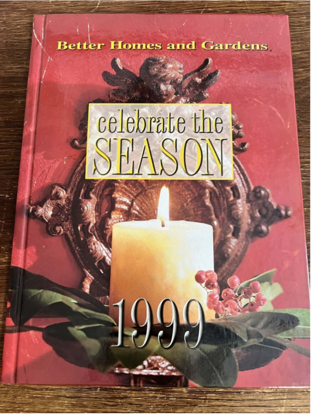 Better Homes and Gardens Celebrate the Season 1999 Holiday Decorating & Recipes